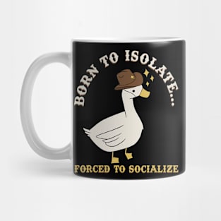 Born To Isolate Forced To Socialize Mug